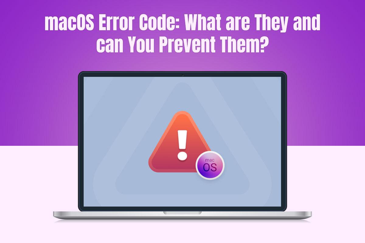 macOS Error Code: What are they, and can you Prevent Them